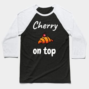 Cherry on top Baseball T-Shirt